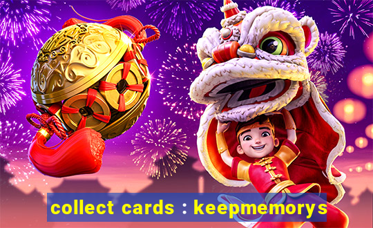 collect cards : keepmemorys